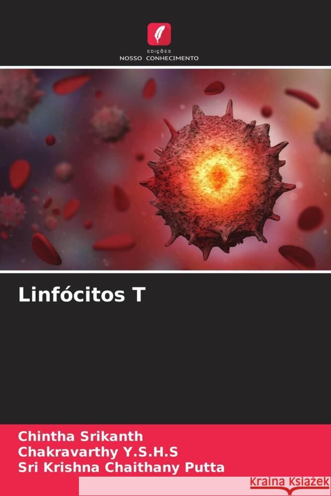 Linfócitos T SRIKANTH, CHINTHA, Y.S.H.S, CHAKRAVARTHY, PUTTA, SRI KRISHNA CHAITHANY 9786204644899 Edições Nosso Conhecimento