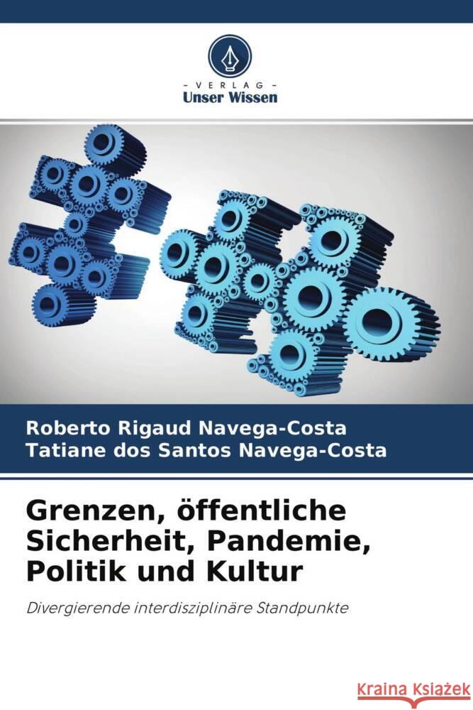 Grenzen, öffentliche Sicherheit, Pandemie, Politik und Kultur Navega-Costa, Roberto Rigaud, Navega-Costa, Tatiane dos Santos 9786204645261