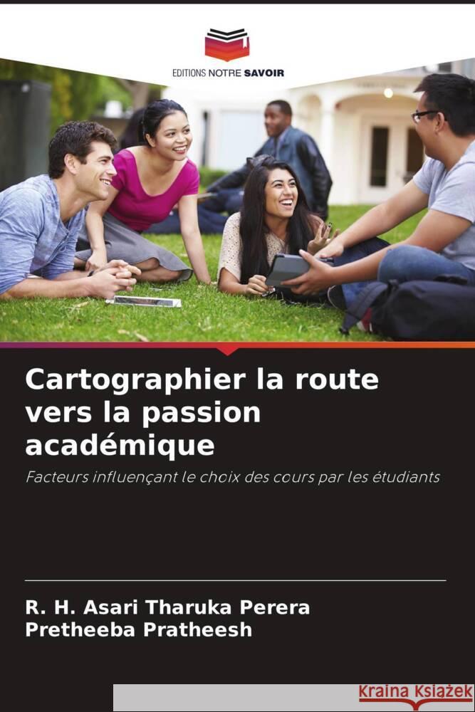 Cartographier la route vers la passion académique Perera, R. H. Asari Tharuka, Pratheesh, Pretheeba 9786204645490