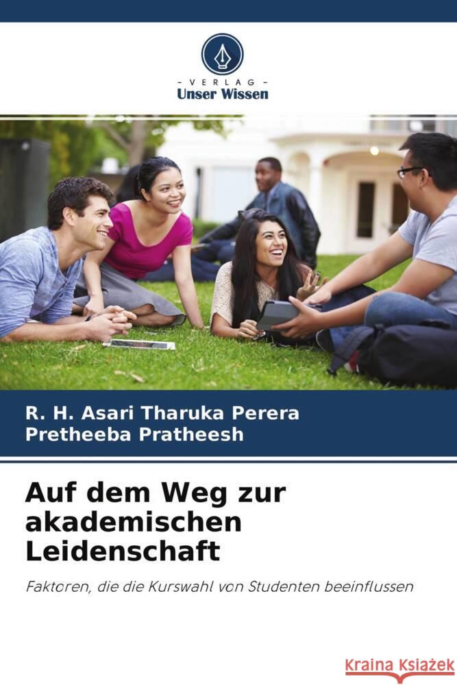 Auf dem Weg zur akademischen Leidenschaft Perera, R. H. Asari Tharuka, Pratheesh, Pretheeba 9786204645506