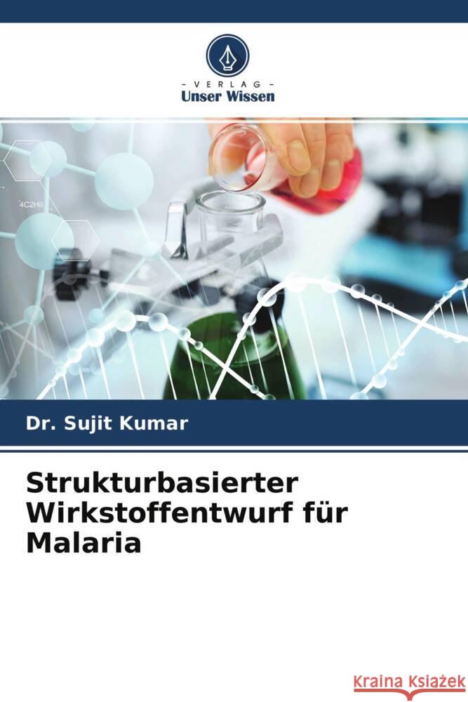 Strukturbasierter Wirkstoffentwurf für Malaria Kumar, Dr. Sujit, Pal, Sumit 9786204645711