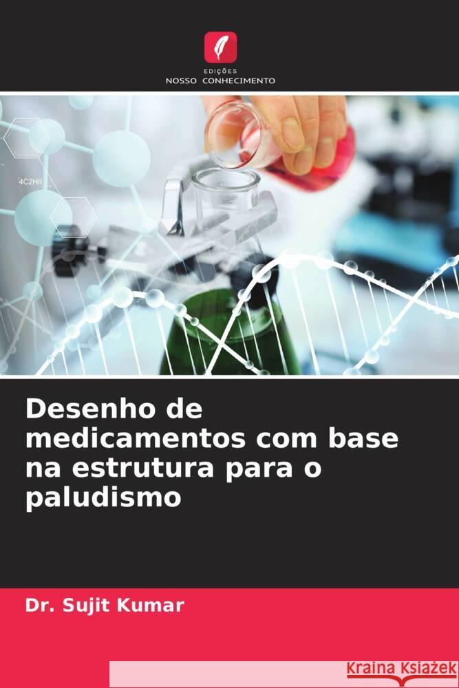 Desenho de medicamentos com base na estrutura para o paludismo Kumar, Dr. Sujit, Pal, Sumit 9786204645759