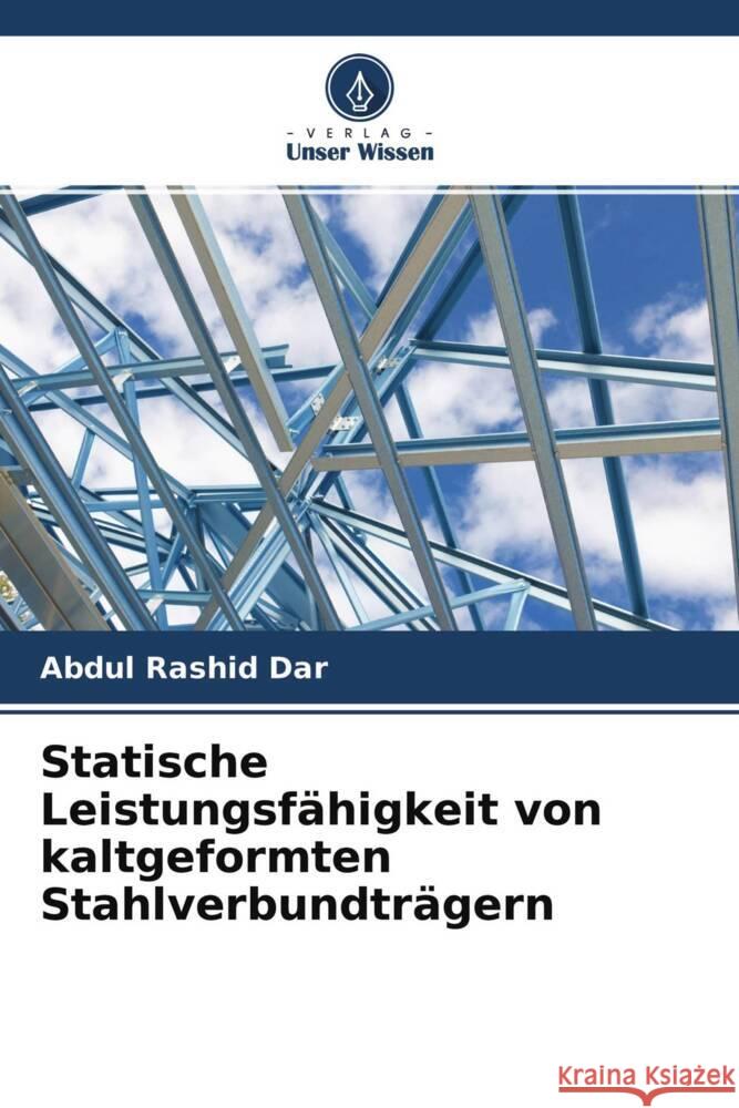 Statische Leistungsfähigkeit von kaltgeformten Stahlverbundträgern Rashid Dar, Abdul 9786204645773