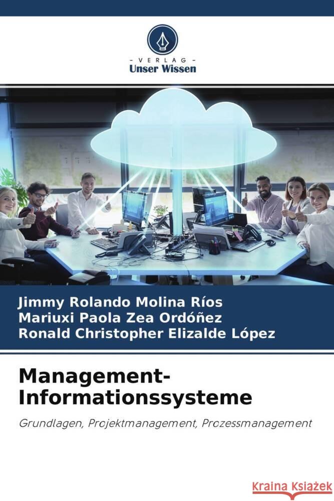 Management-Informationssysteme Molina Ríos, Jimmy Rolando, Zea Ordóñez, Mariuxi Paola, Elizalde López, Ronald Christopher 9786204646121 Verlag Unser Wissen