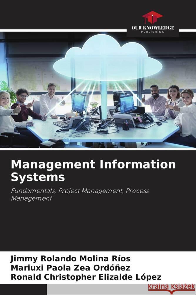 Management Information Systems Molina Ríos, Jimmy Rolando, Zea Ordóñez, Mariuxi Paola, Elizalde López, Ronald Christopher 9786204646138