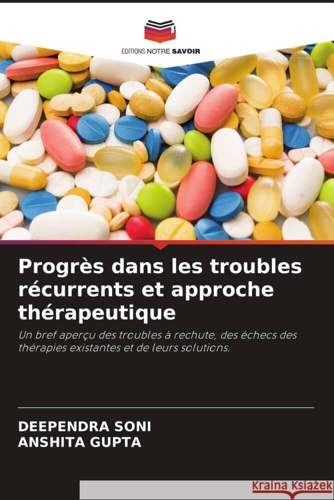 Progrès dans les troubles récurrents et approche thérapeutique SONI, DEEPENDRA, Gupta, Anshita 9786204646442