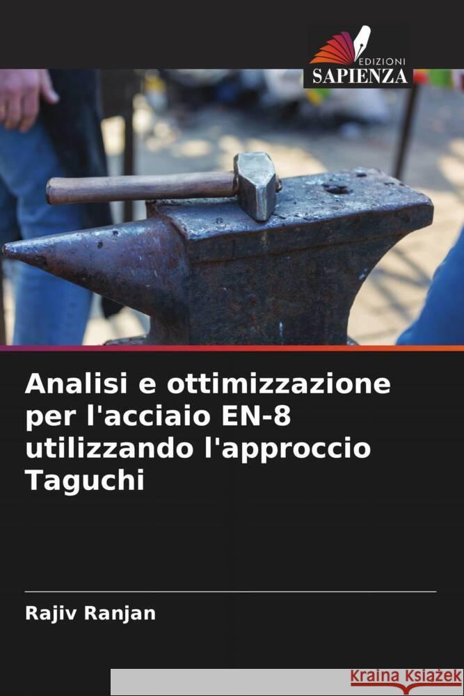 Analisi e ottimizzazione per l'acciaio EN-8 utilizzando l'approccio Taguchi Ranjan, Rajiv 9786204646510