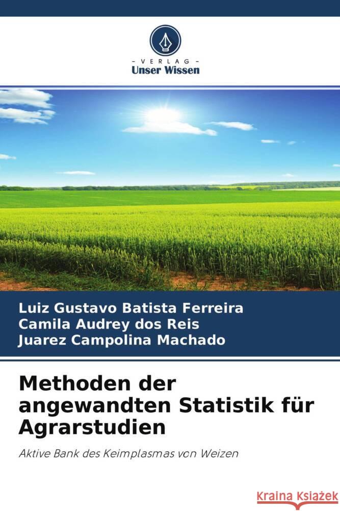 Methoden der angewandten Statistik für Agrarstudien Batista Ferreira, Luiz Gustavo, dos Reis, Camila Audrey, Machado, Juarez Campolina 9786204646725