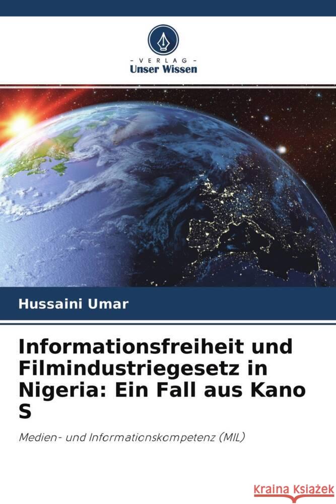 Informationsfreiheit und Filmindustriegesetz in Nigeria: Ein Fall aus Kano S Umar, Hussaini 9786204647043 Verlag Unser Wissen