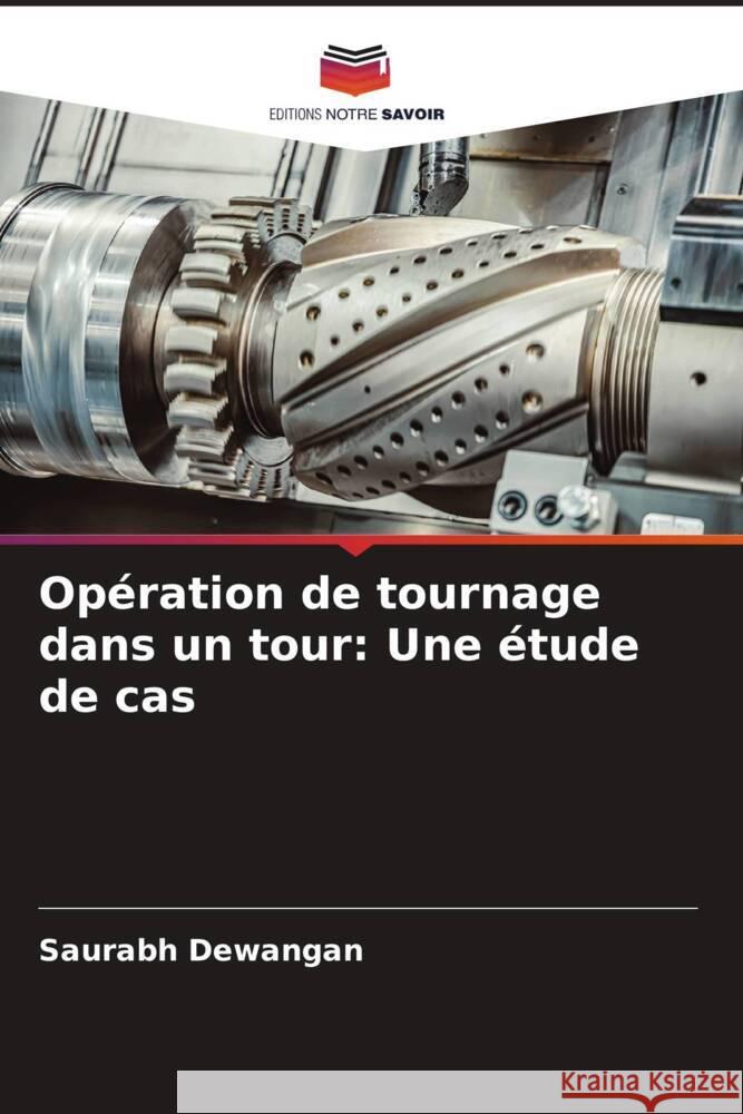 Opération de tournage dans un tour: Une étude de cas Dewangan, Saurabh 9786204647494