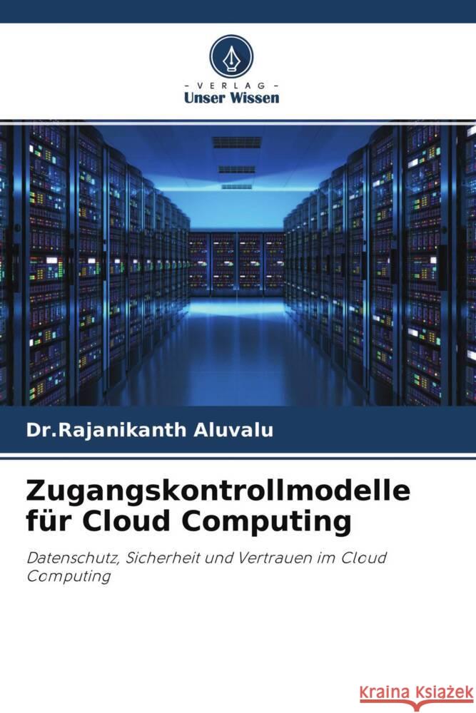 Zugangskontrollmodelle f?r Cloud Computing Dr Rajanikanth Aluvalu Lakshmi Muddana 9786204647654