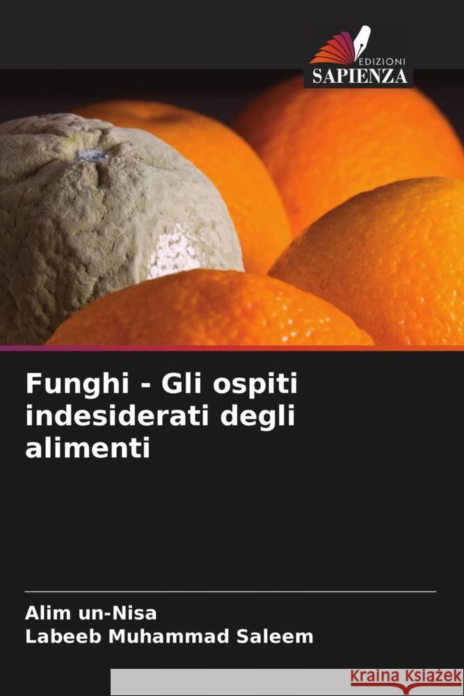 Funghi - Gli ospiti indesiderati degli alimenti un-Nisa, Alim, Saleem, Labeeb Muhammad 9786204647746