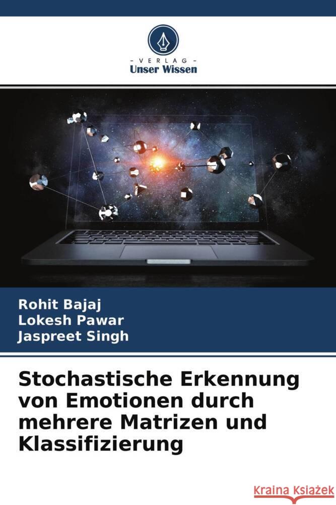 Stochastische Erkennung von Emotionen durch mehrere Matrizen und Klassifizierung Bajaj, Rohit, Pawar, Lokesh, Singh, Jaspreet 9786204648002