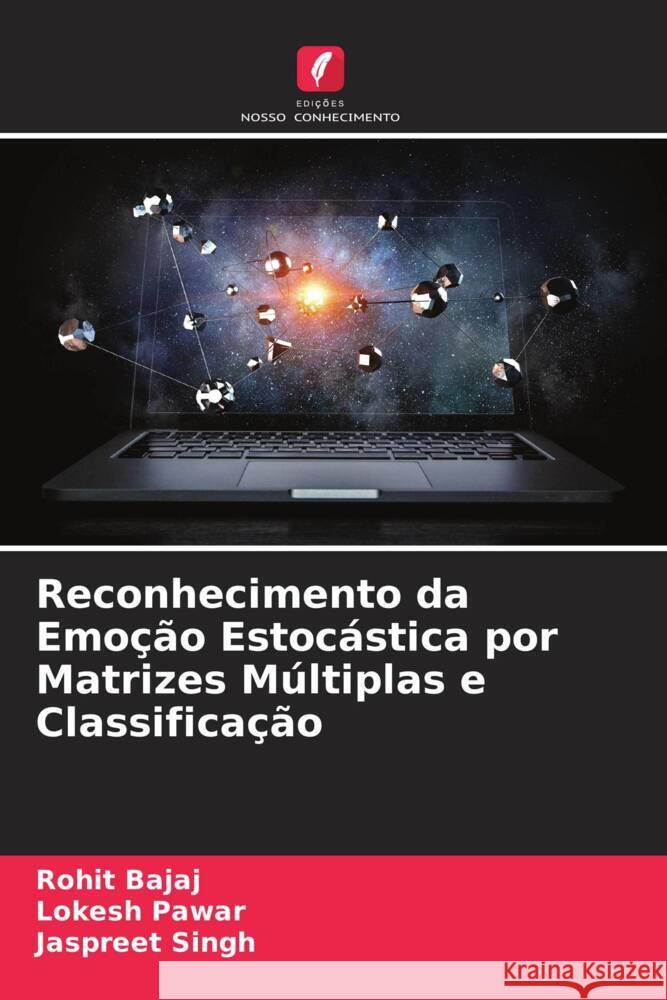 Reconhecimento da Emoção Estocástica por Matrizes Múltiplas e Classificação Bajaj, Rohit, Pawar, Lokesh, Singh, Jaspreet 9786204648040