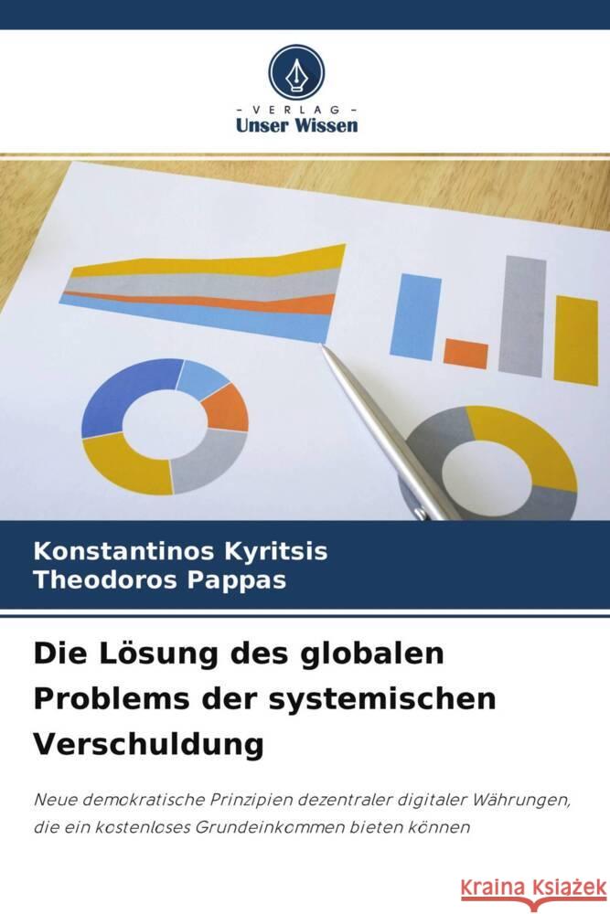 Die Lösung des globalen Problems der systemischen Verschuldung Kyritsis, Konstantinos, Pappas, Theodoros 9786204648248 Verlag Unser Wissen