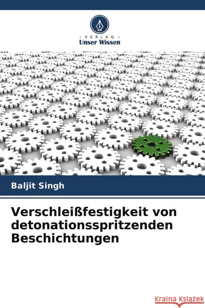 Verschleißfestigkeit von detonationsspritzenden Beschichtungen Singh, Baljit 9786204648774