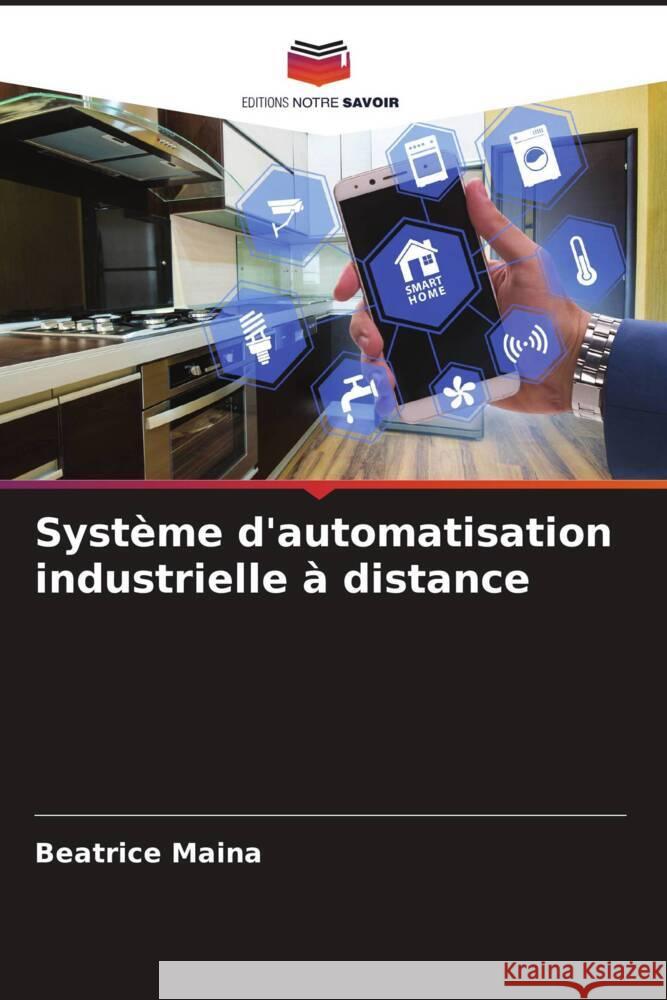 Système d'automatisation industrielle à distance Maina, Beatrice 9786204648996 Editions Notre Savoir