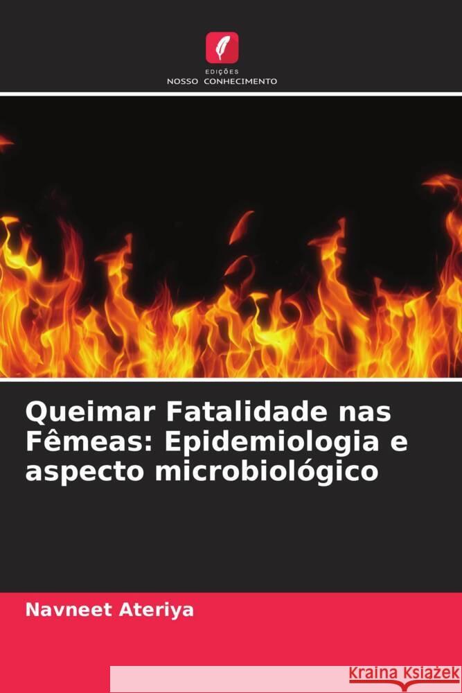 Queimar Fatalidade nas Fêmeas: Epidemiologia e aspecto microbiológico Ateriya, Navneet 9786204649139 Edições Nosso Conhecimento