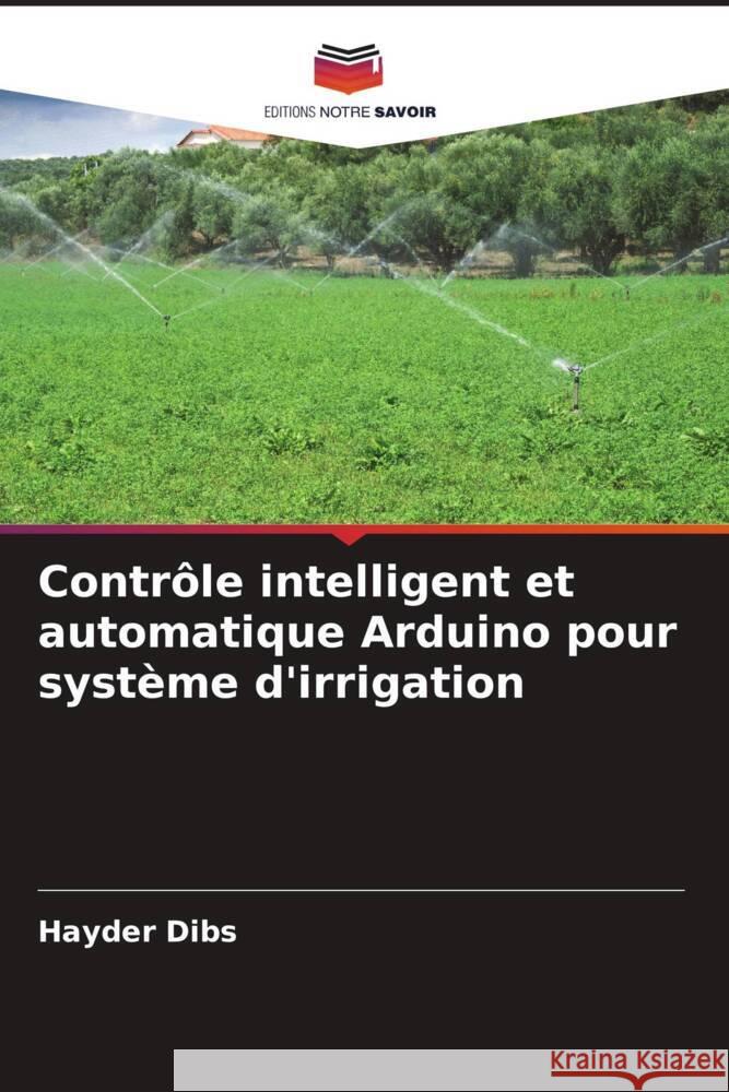 Contrôle intelligent et automatique Arduino pour système d'irrigation Dibs, Hayder 9786204649283