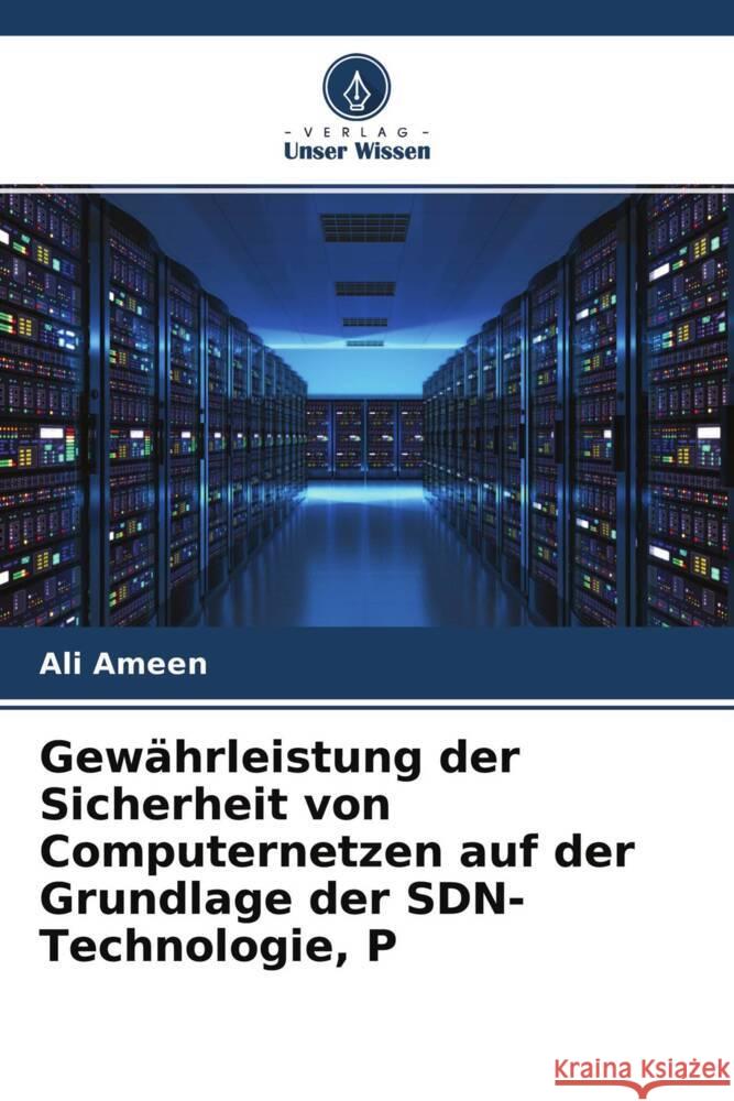 Gewährleistung der Sicherheit von Computernetzen auf der Grundlage der SDN-Technologie, P Ameen, Ali 9786204649450