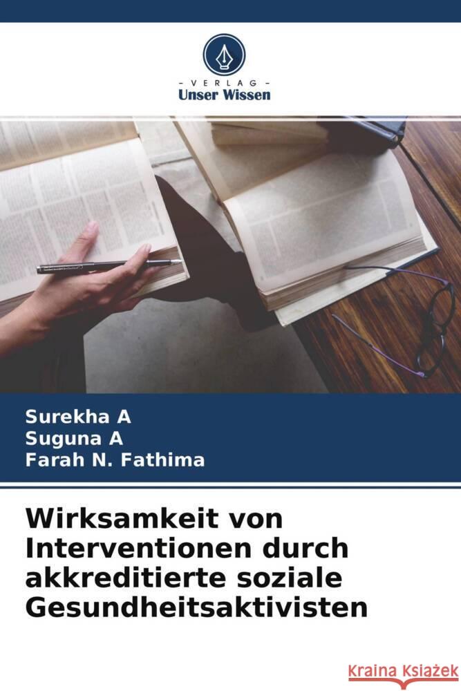 Wirksamkeit von Interventionen durch akkreditierte soziale Gesundheitsaktivisten A, Surekha, A, Suguna, N. Fathima, Farah 9786204649757 Verlag Unser Wissen