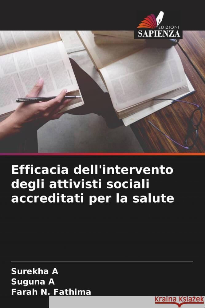 Efficacia dell'intervento degli attivisti sociali accreditati per la salute A, Surekha, A, Suguna, N. Fathima, Farah 9786204649788 Edizioni Sapienza