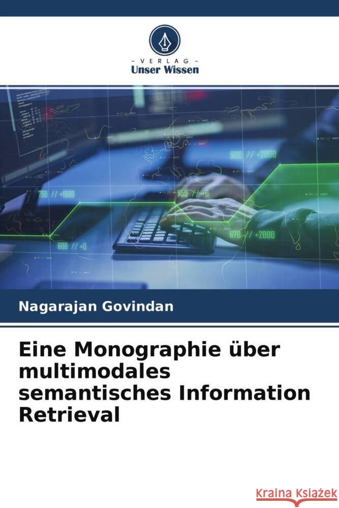 Eine Monographie über multimodales semantisches Information Retrieval Govindan, Nagarajan 9786204649818 Verlag Unser Wissen