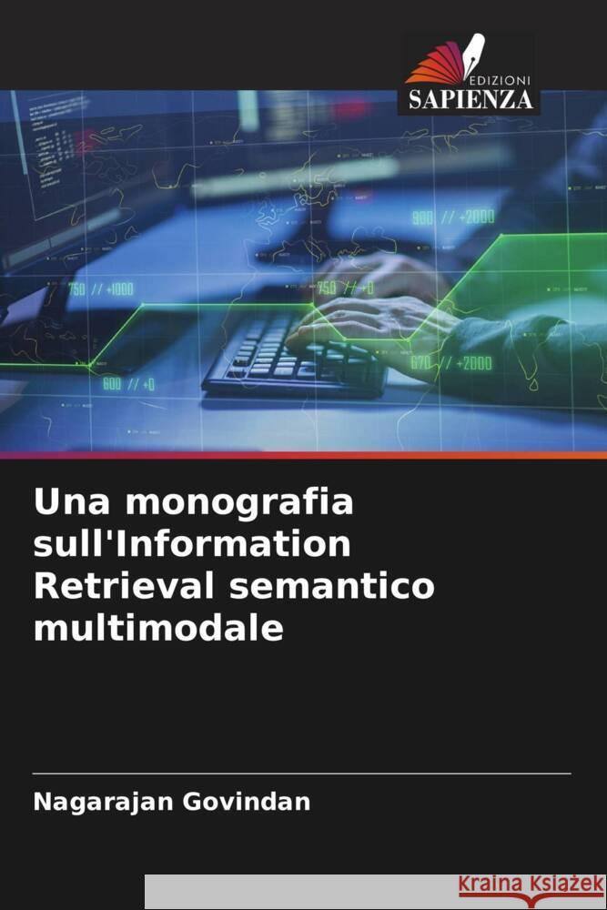 Una monografia sull'Information Retrieval semantico multimodale Govindan, Nagarajan 9786204649849 Edizioni Sapienza