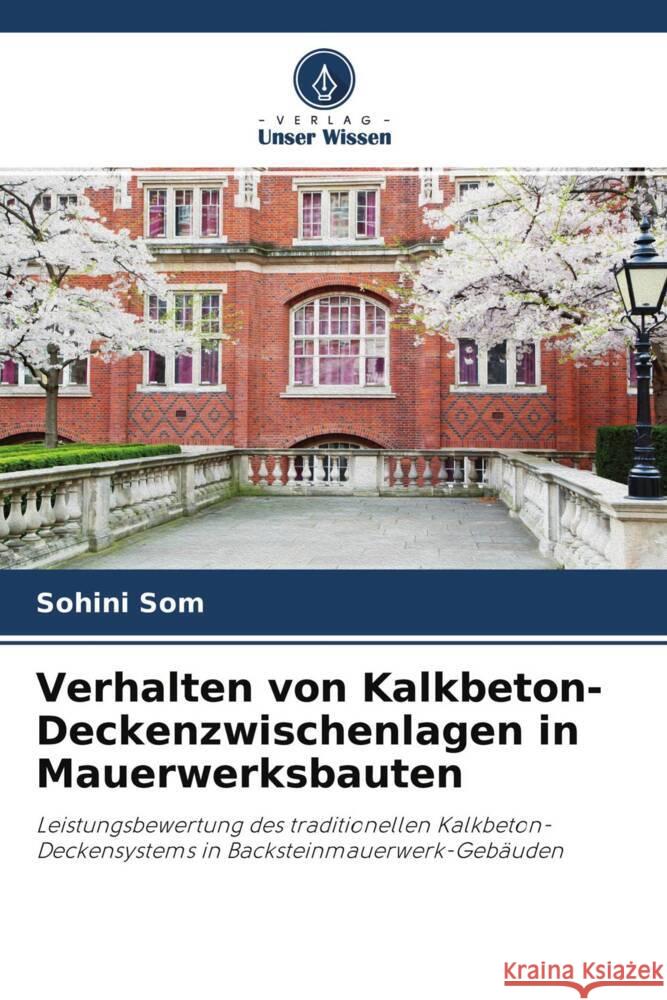 Verhalten von Kalkbeton-Deckenzwischenlagen in Mauerwerksbauten Som, Sohini 9786204650173