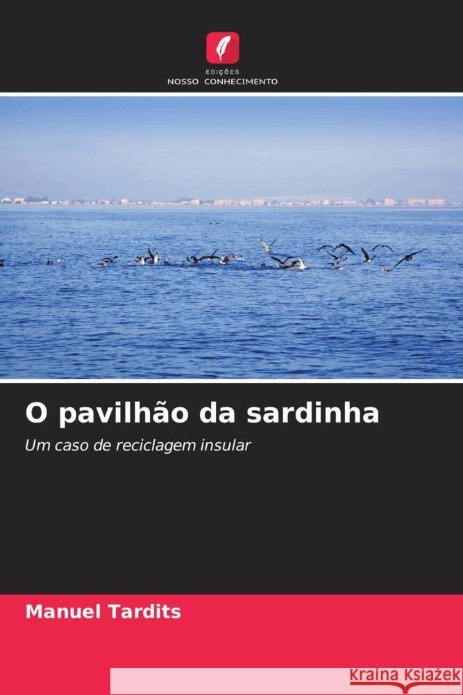 O pavilhão da sardinha Tardits, Manuel 9786204650999 Edições Nosso Conhecimento