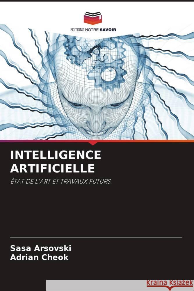 INTELLIGENCE ARTIFICIELLE Arsovski, Sasa, Cheok, Adrian 9786204651033