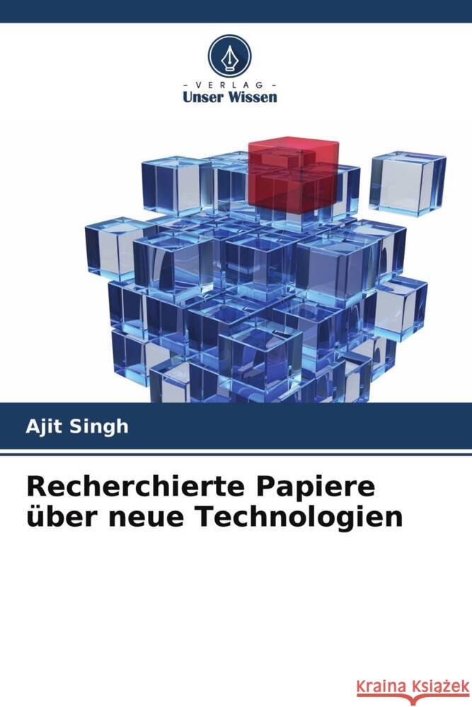 Recherchierte Papiere über neue Technologien Singh, Ajit 9786204651408