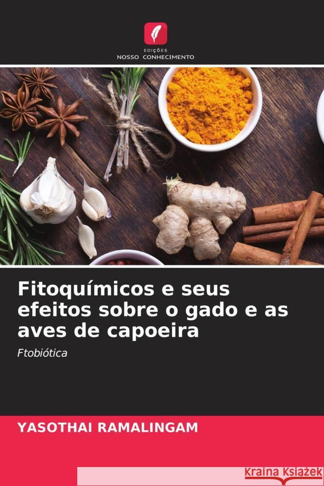 Fitoquímicos e seus efeitos sobre o gado e as aves de capoeira Ramalingam, Yasothai 9786204651514