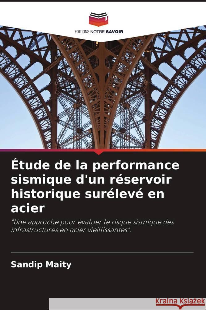 Étude de la performance sismique d'un réservoir historique surélevé en acier Maity, Sandip 9786204651743