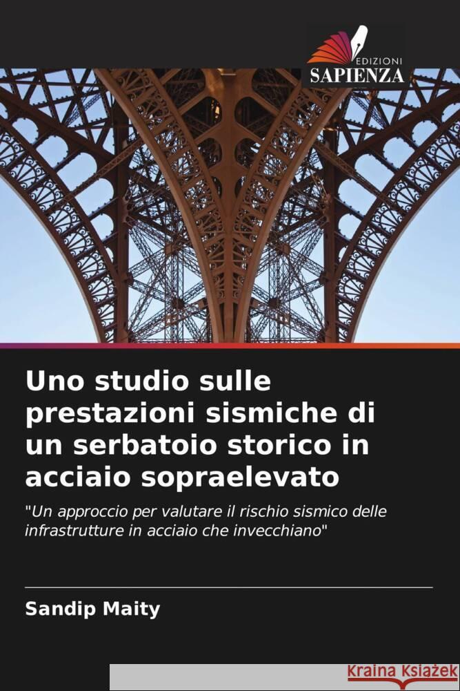 Uno studio sulle prestazioni sismiche di un serbatoio storico in acciaio sopraelevato Maity, Sandip 9786204651750