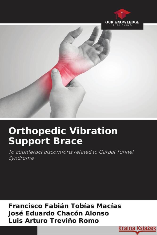 Orthopedic Vibration Support Brace Tobías Macías, Francisco Fabián, Chacón Alonso, José Eduardo, Treviño Romo, Luis Arturo 9786204651996 Our Knowledge Publishing