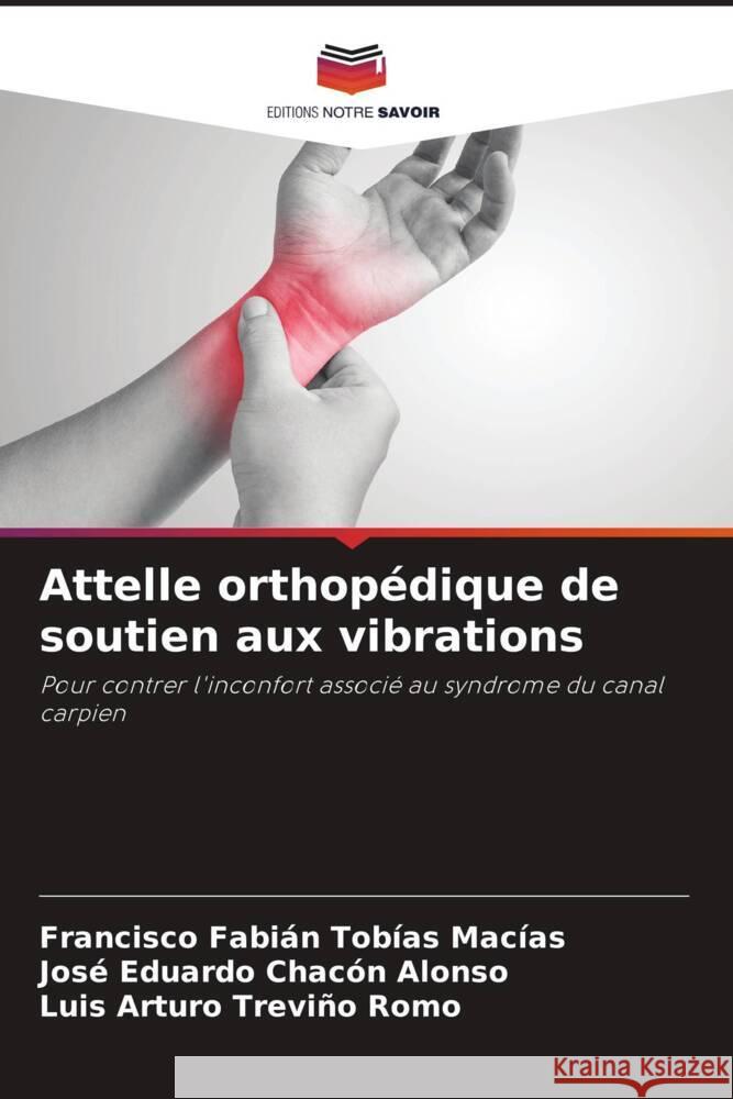 Attelle orthopédique de soutien aux vibrations Tobías Macías, Francisco Fabián, Chacón Alonso, José Eduardo, Treviño Romo, Luis Arturo 9786204652009 Editions Notre Savoir