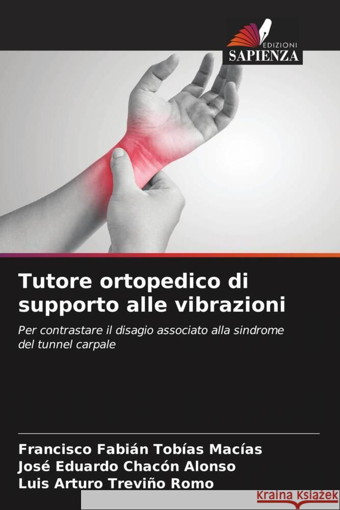 Tutore ortopedico di supporto alle vibrazioni Tobías Macías, Francisco Fabián, Chacón Alonso, José Eduardo, Treviño Romo, Luis Arturo 9786204652016 Edizioni Sapienza