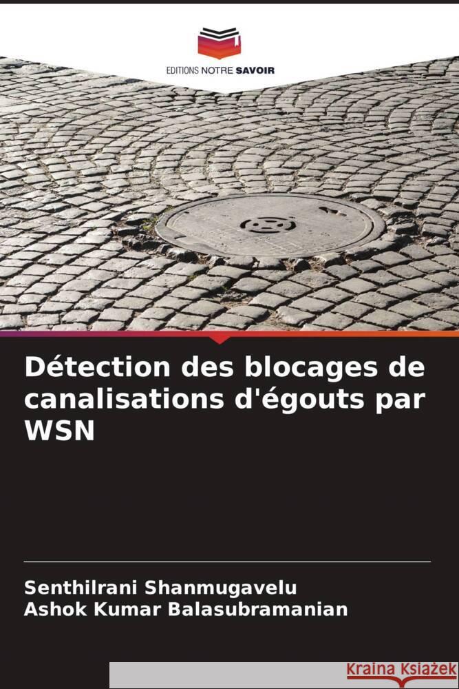 Détection des blocages de canalisations d'égouts par WSN Shanmugavelu, Senthilrani, Balasubramanian, Ashok Kumar 9786204652023