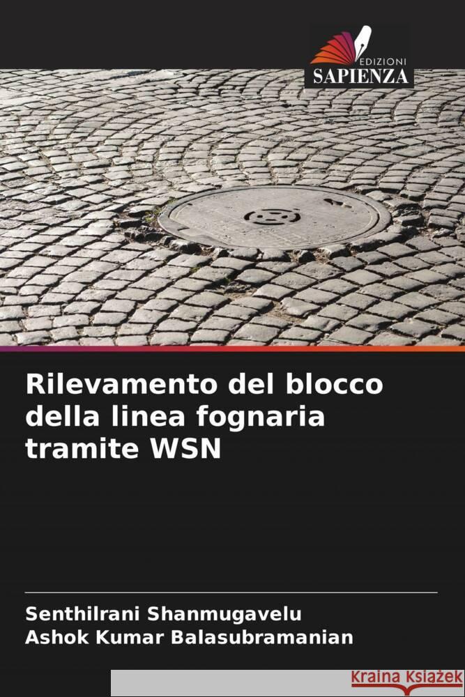 Rilevamento del blocco della linea fognaria tramite WSN Shanmugavelu, Senthilrani, Balasubramanian, Ashok Kumar 9786204652030