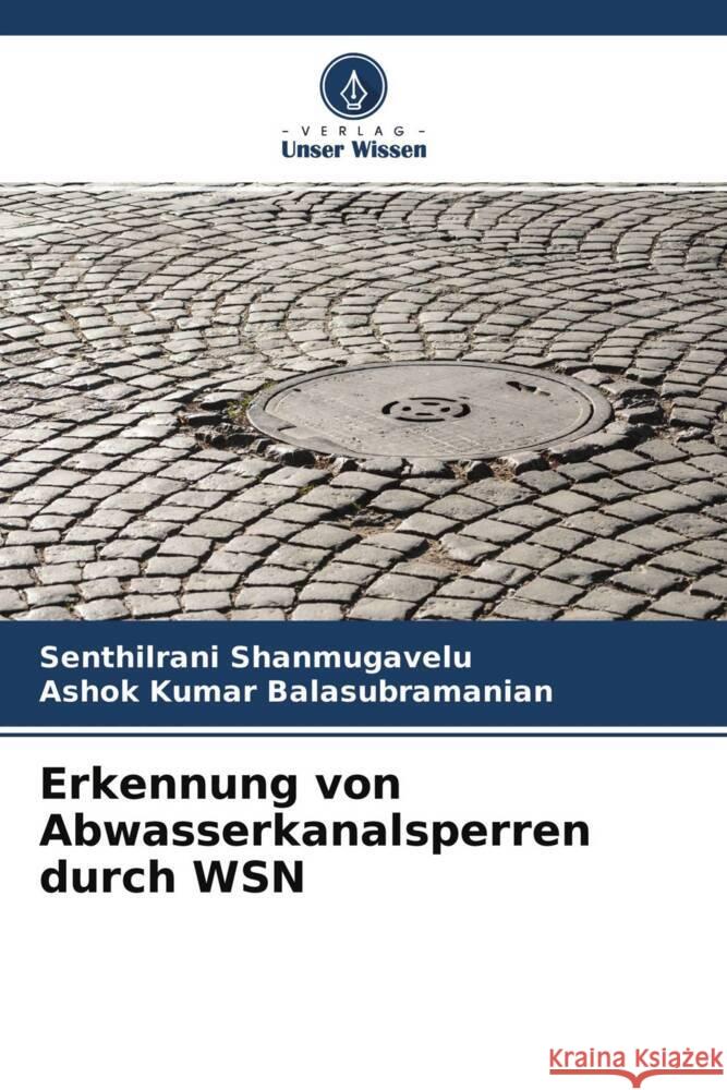 Erkennung von Abwasserkanalsperren durch WSN Shanmugavelu, Senthilrani, Balasubramanian, Ashok Kumar 9786204652054