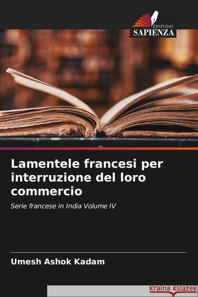 Lamentele francesi per interruzione del loro commercio Kadam, Umesh Ashok 9786204652375