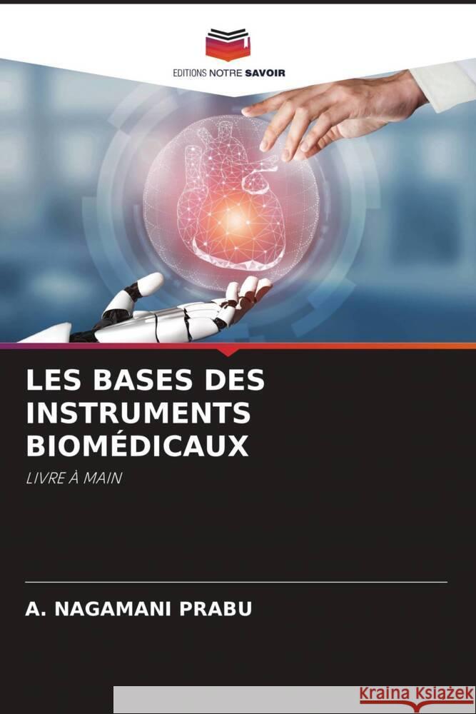 LES BASES DES INSTRUMENTS BIOMÉDICAUX Prabu, A. Nagamani 9786204652603