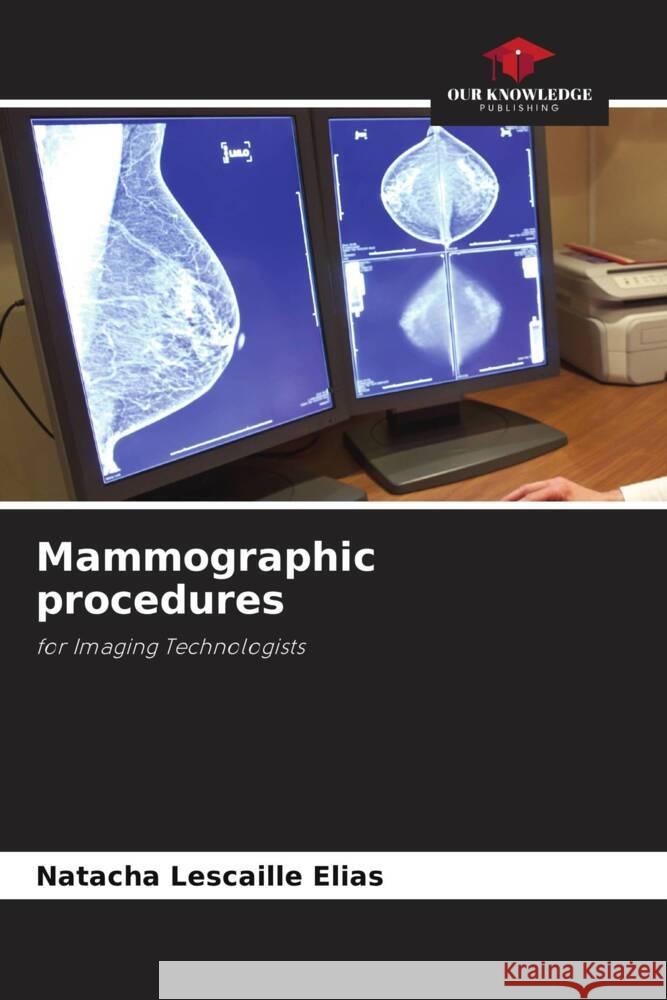 Mammographic procedures Lescaille Elias, Natacha 9786204652634 Our Knowledge Publishing