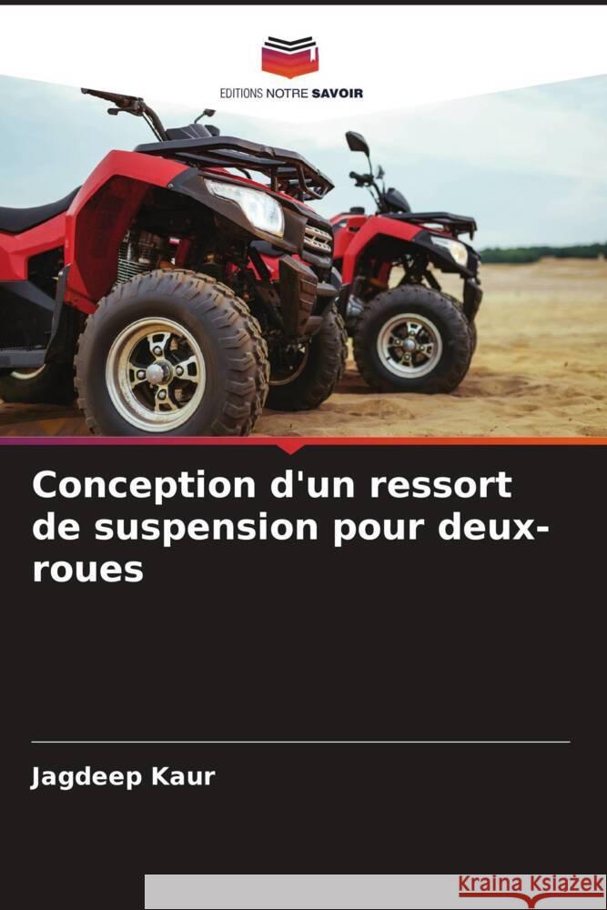 Conception d'un ressort de suspension pour deux-roues Kaur, Jagdeep 9786204653013 Editions Notre Savoir