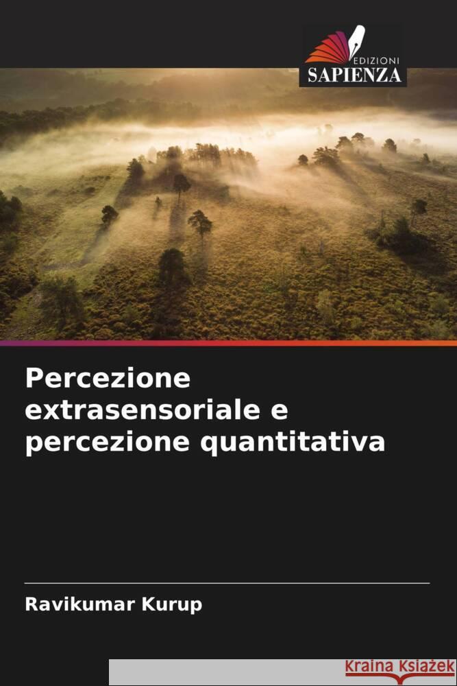 Percezione extrasensoriale e percezione quantitativa Kurup, Ravikumar 9786204653174 Edizioni Sapienza