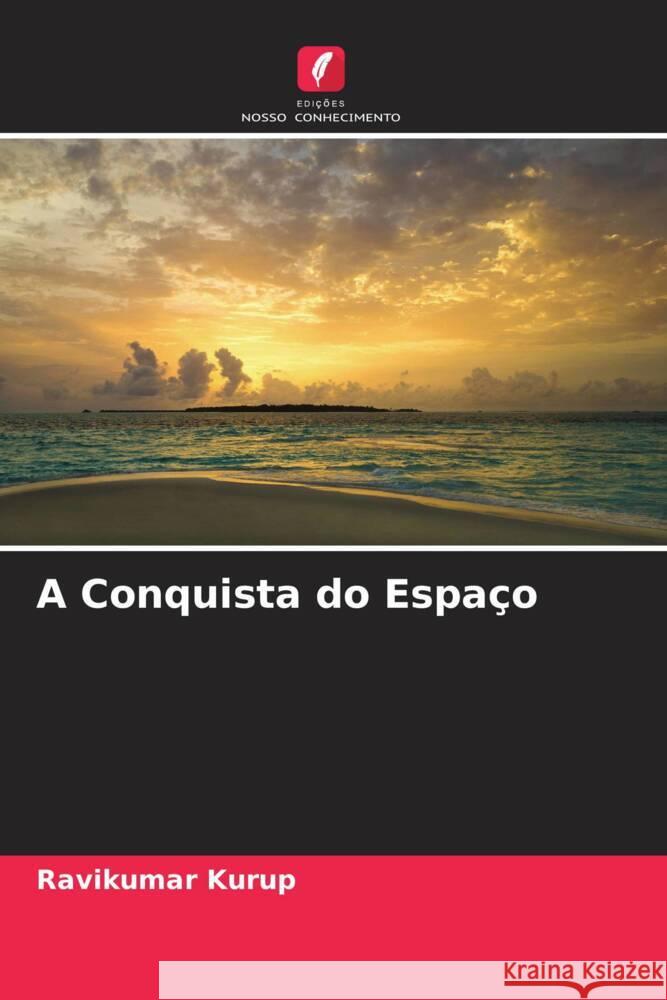 A Conquista do Espaço Kurup, Ravikumar 9786204653273 Edições Nosso Conhecimento