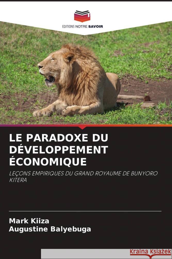 LE PARADOXE DU DÉVELOPPEMENT ÉCONOMIQUE KIIZA, Mark, Balyebuga, Augustine 9786204653310 Editions Notre Savoir