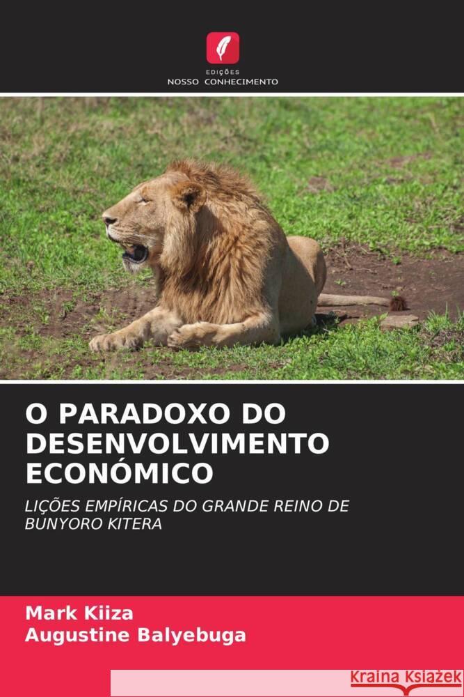 O PARADOXO DO DESENVOLVIMENTO ECONÓMICO KIIZA, Mark, Balyebuga, Augustine 9786204653334 Edições Nosso Conhecimento