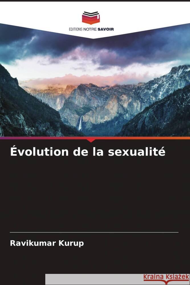 Évolution de la sexualité Kurup, Ravikumar 9786204653792 Editions Notre Savoir
